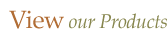 View our Products